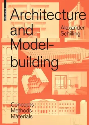 Architecture and Model Building: Concepts, Methods, Materials