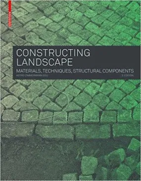 Constructing Landscape: Materials, Techniques, Structural Components (3rd ed)